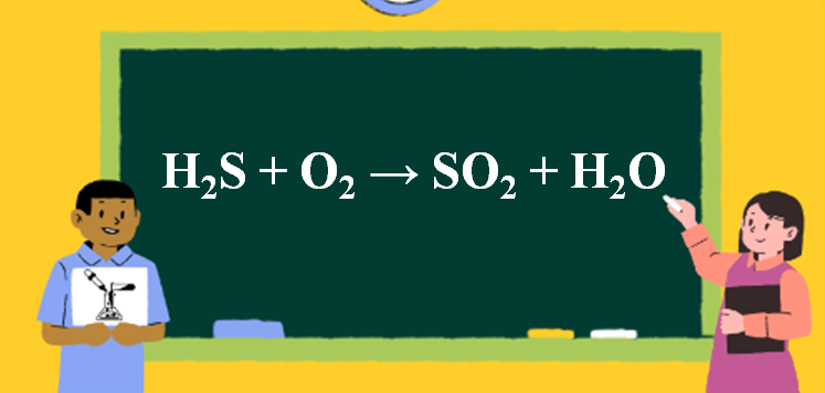 H2S + O2 → SO2 + H2O | H2S ra SO2