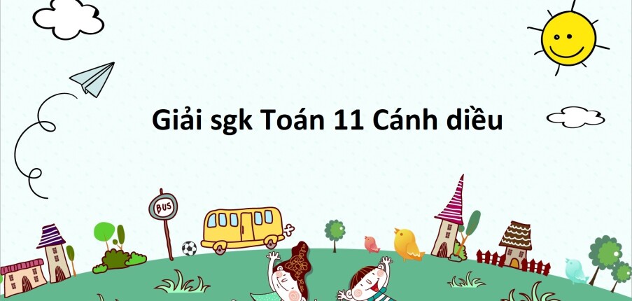 Giải SGK Toán 11 (Cánh diều) Bài 4: Phương trình lượng giác cơ bản