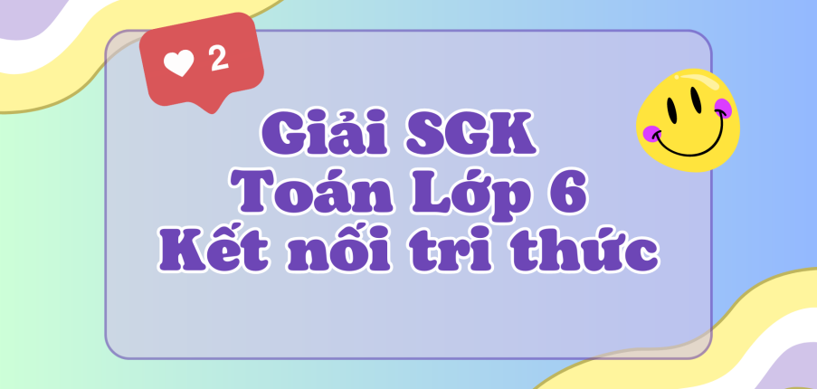 Giải SGK Toán lớp 6 Bài 18 (Kết nối tri thức): Hình tam giác đều. Hình vuông. Hình lục giác đều