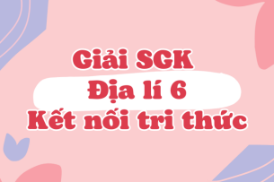 Giải SGK Địa Lí 6 Bài 2 (Kết nối tri thức): Bản đồ. Một số lưới kinh, vĩ tuyến. Phương hướng trên bản đồ