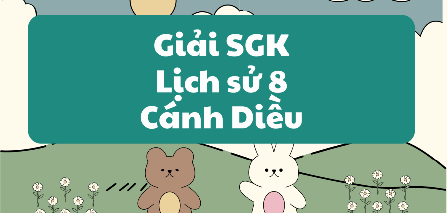 Giải SGK Lịch sử 8 (Cánh diều) Bài 13: Trung Quốc và Nhật Bản