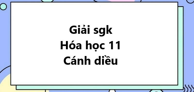 Giải SGK Hóa học 11 (Cánh diều) Bài 6: Sulfur và sulfur dioxide