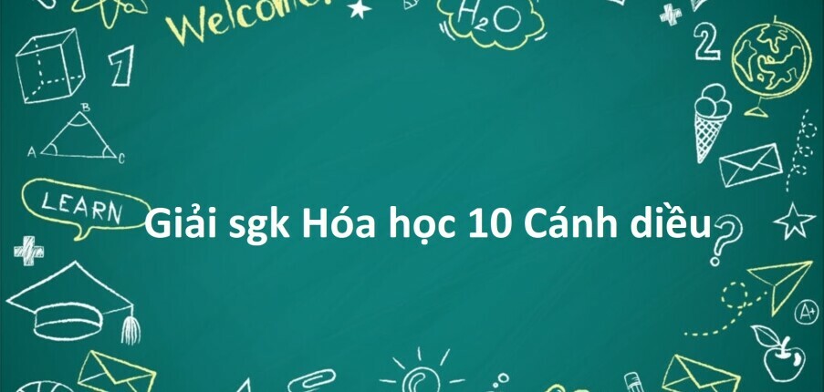 Giải SGK Hóa 10 (Cánh diều) Bài 1: Nhập môn hóa học