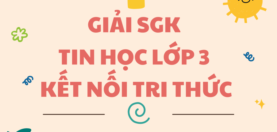 Giải SGK Tin học lớp 3 Bài 1 (Kết nối tri thức): Thông tin và quyết định