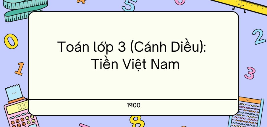 Giải SGK Toán lớp 3 trang 57, 58 Tiền Việt Nam - Cánh diều