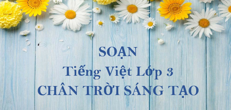 Giải Tiếng Việt lớp 3 Bài 3: Em vui đến trường | Chân trời sáng tạo