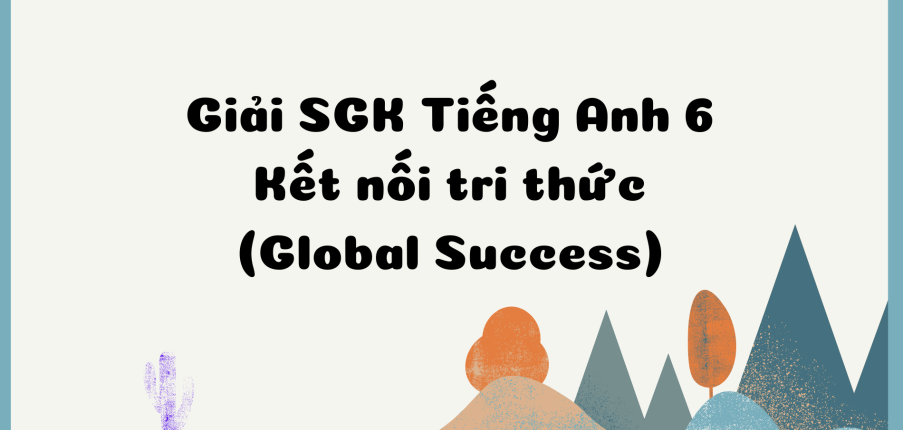 Unit 1 Tiếng Anh 6 Getting Started trang 6, 7 | Tiếng Anh 6 Global success