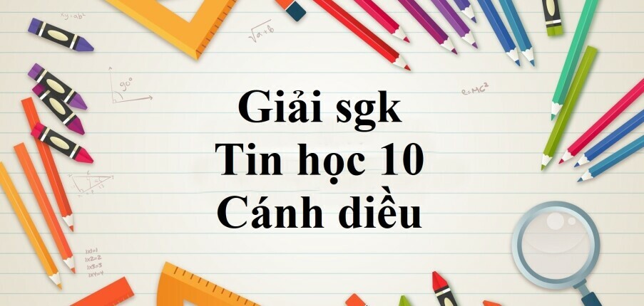 Giải SGK Tin học 10 (Cánh diều) Bài 4: Tin học trong phát triển kinh tế - xã hội