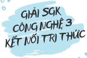 Giải SGK Công nghệ lớp 3 Bài 1 (Kết nối tri thức): Tự nhiên và công nghệ