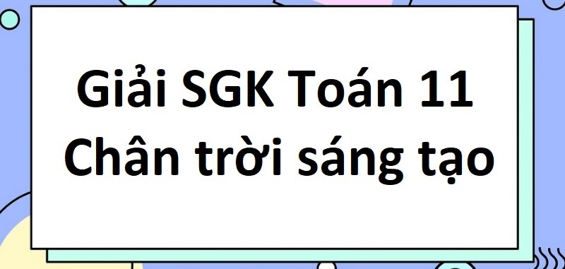 Giải SGK Toán 11 (Chân trời sáng tạo) Bài 1: Số trung bình và mốt của mẫu số liệu ghép nhóm