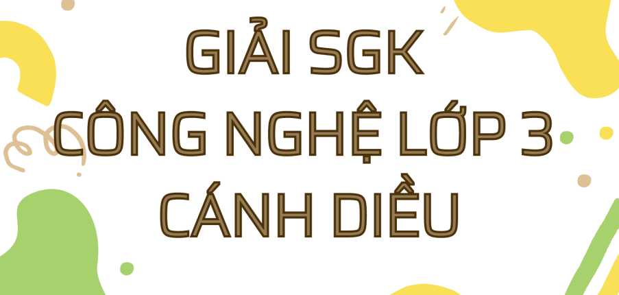 Giải SGK Công nghệ 3 (Cánh diều) Bài 4 : Sử dụng máy thu thanh