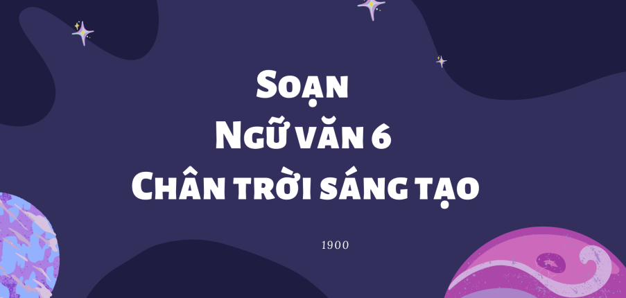 Soạn bài Thực hành Tiếng Việt | Chân trời sáng tạo Ngữ Văn lớp 6
