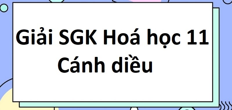 Giải SGK Hóa học 11 (Cánh diều) Bài 15: Dẫn xuất halogen