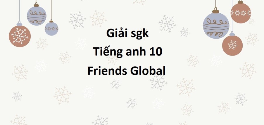 Unit I lớp 10 IA. Vocabulary trang 6 | Tiếng Anh 10 Friends Global