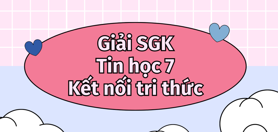 Giải SGK Tin học 7 Bài 10 (Kết nối tri thức): Hoàn thiện bảng tính