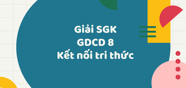 Giải SGK Giáo dục công dân 8 (Kết nối tri thức) Bài 1: Tự hào về truyền thống dân tộc Việt Nam