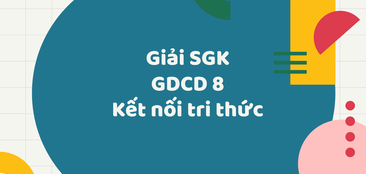 Giải SGK Giáo dục công dân 8 (Kết nối tri thức) Bài 3: Lao động cần cù, sáng tạo