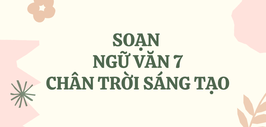 Soạn bài Tri thức Ngữ văn trang 32 lớp 7 | Chân trời sáng tạo