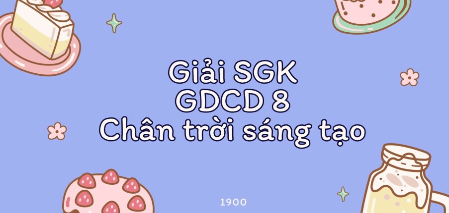 Giải SGK Giáo dục công dân 8 (Chân trời sáng tạo) Bài 1: Tự hào về truyền thống dân tộc Việt Nam