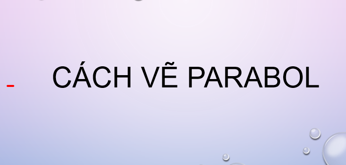 Cách vẽ và bài tập parabol dễ hiểu nhất (2024)