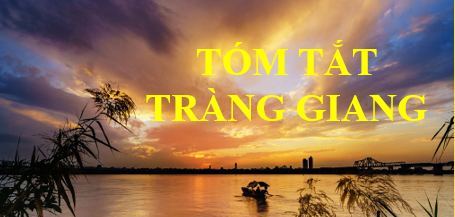 Tóm tắt Tràng giang (10 mẫu) 2024 mới nhất - Kết nối tri thức