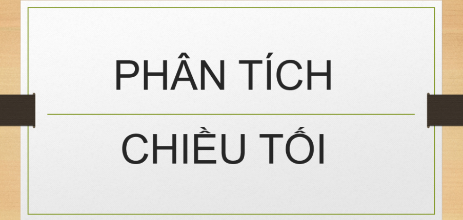 TOP 25 Bài văn Phân tích Chiều tối (2024) SIÊU HAY