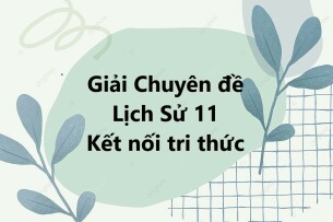 Giải Chuyên đề Lịch sử 11 Chuyên đề 1 (Kết nối tri thức): Lịch sử nghệ thuật truyền thống Việt Nam
