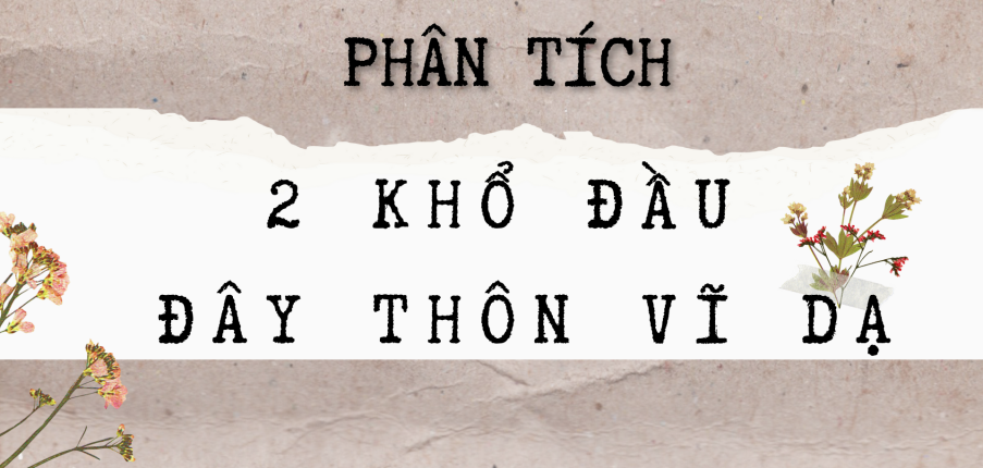 TOP 10 bài Phân tích 2 khổ đầu trong Đây thôn Vĩ Dạ 2024 SIÊU HAY