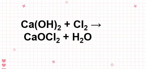 Ca(OH)2 + Cl2 → CaOCl2 + H2O | Ca(OH)2 ra CaOCl2