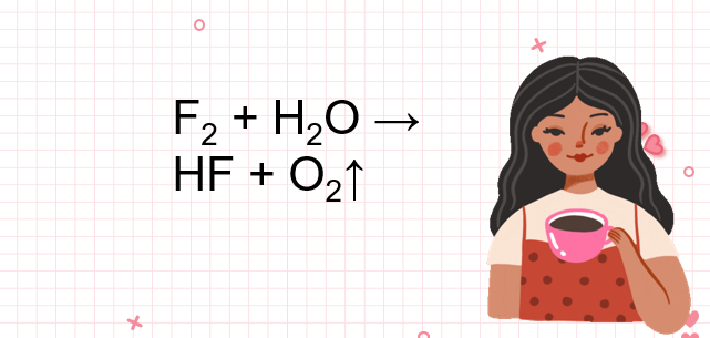 F2 + H2O → HF + O2↑ | F2 ra HF | F2 ra O2