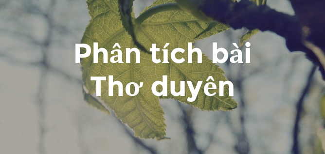 TOP 15 Bài phân tích THƠ DUYÊN (2024) cực hay