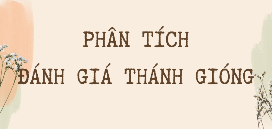 TOP 20 Bài văn nghị luận phân tích, đánh giá tác phẩm truyện Thánh Gióng (2024) SIÊU HAY