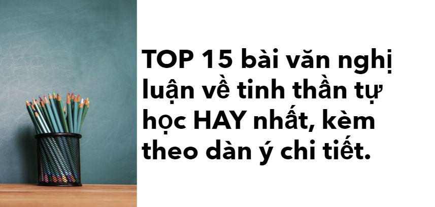 Top 15 bài văn nghị luận về tinh thần tự học (2024) HAY nhất