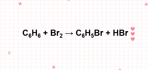 C6H6 ra C6H5Br | C6H6 + Br2 → C6H5Br + HBr