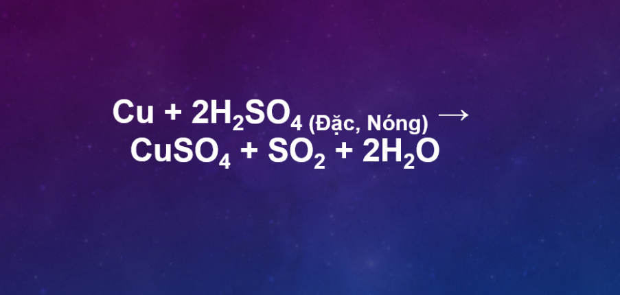 Cu + H2SO4 (đặc, nóng) → CuSO4 + SO2 + H2O