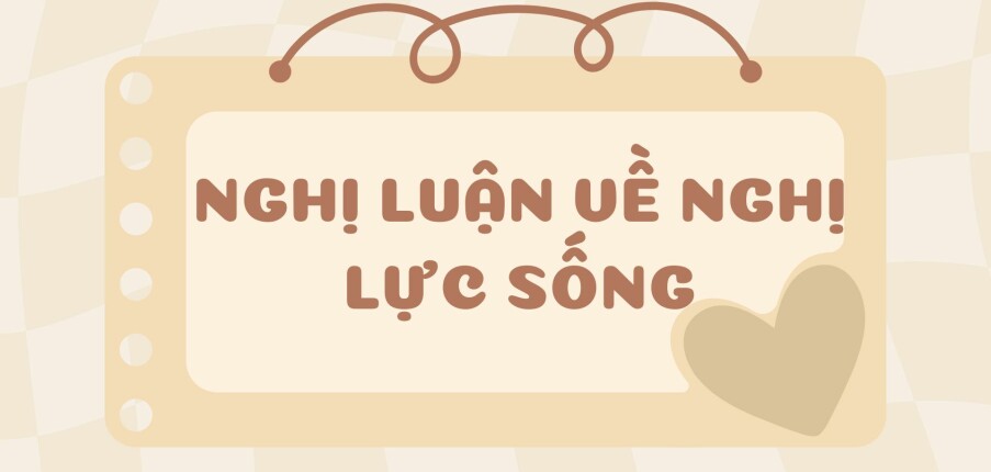 TOP 30 bài nghị luận về nghị lực sống (2024) HAY NHẤT