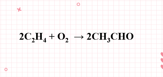 C2H4 ra CH3CHO l C2H4 + O2 → CH3CHO | Etilen ra Andehit axetic