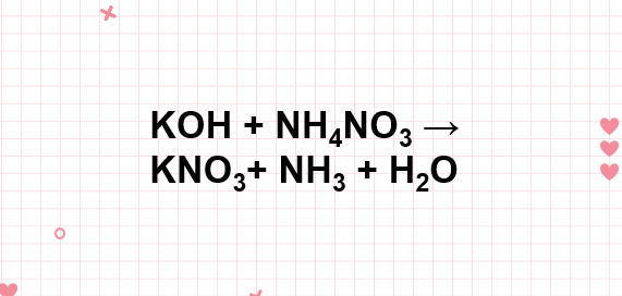 KOH ra KNO3 | KOH + NH4NO3 → KNO3+ NH3 + H2O | NH4NO3 ra NH3