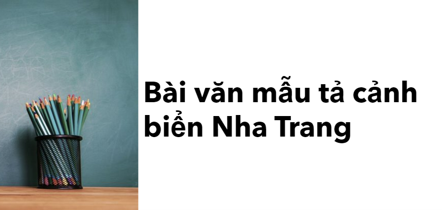 TOP 30 Bài văn mẫu tả cảnh biển Nha Trang HAY nhất 2024