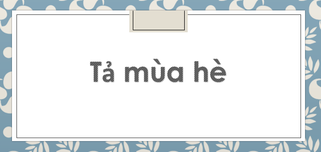 TOP 10 đoạn văn Tả cảnh mùa hè (2024) hay nhất