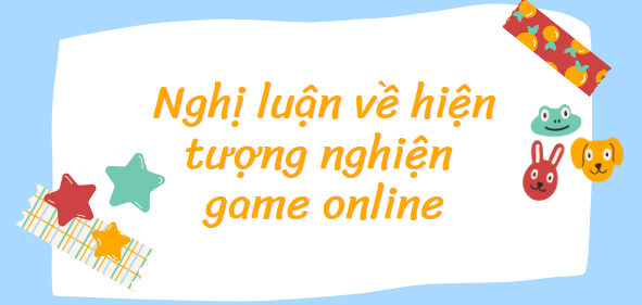 TOP 10 bài văn nghị luận về hiện tượng nghiện game online (2024) SIÊU HAY