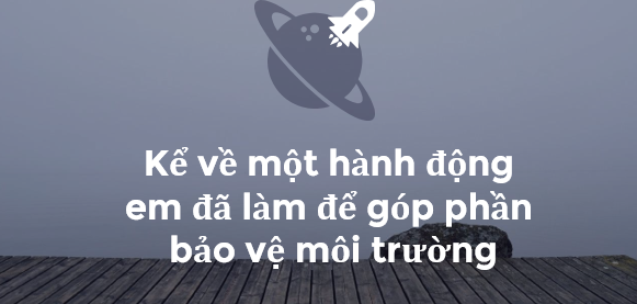 TOP 20 đoạn văn mẫu kể về một hành động mà em đã làm để bảo vệ môi trường (2024) hay nhất