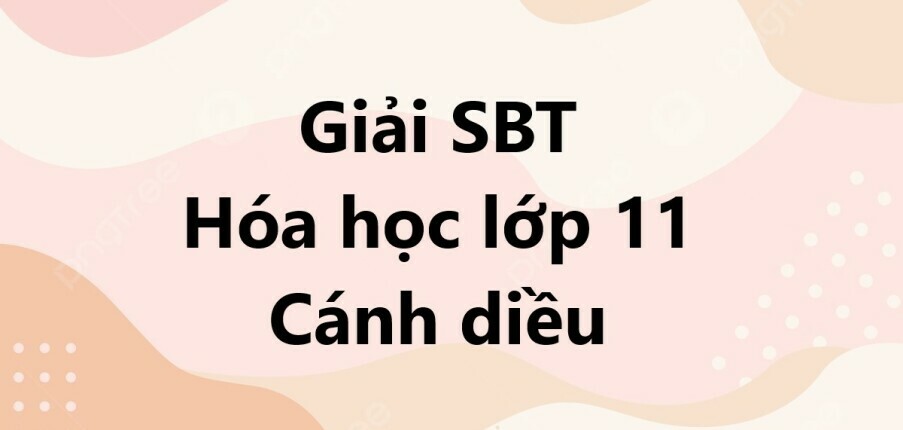 Giải SBT Hóa 11 (Cánh diều) Bài 8: Hợp chất hữu cơ và hoá học hữu cơ