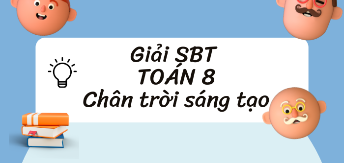 Giải SBT Toán 8 (Chân trời sáng tạo) Bài tập cuối chương 1 trang 26