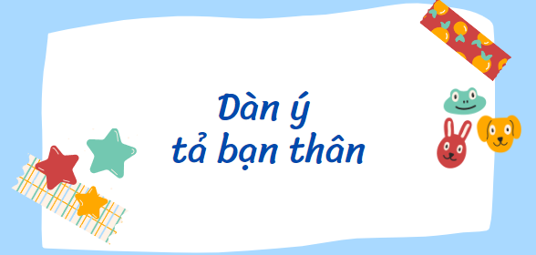 TOP 10 Dàn ý tả bạn thân (2024) SIÊU HAY