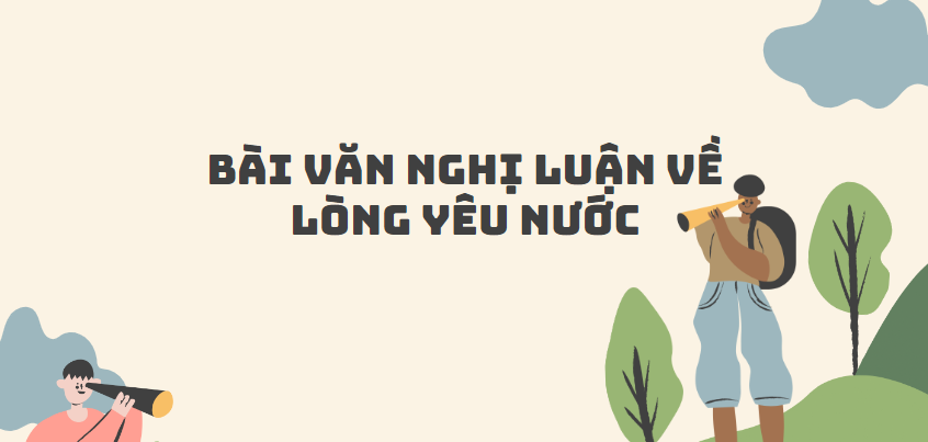 TOP 50 Bài văn nghị luận về lòng yêu nước (2024) SIÊU HAY