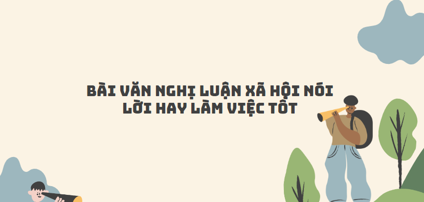 TOP 20 Bài văn nghị luận xã hội nói lời hay làm việc tốt (2024) SIÊU HAY