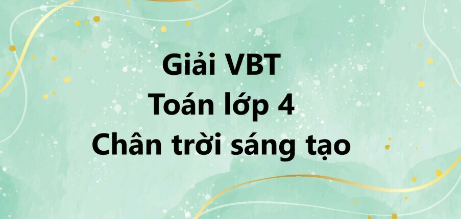 Vở bài tập Toán lớp 4 Bài 12: Biểu thức có chứa chữ (tiếp theo) - Chân trời sáng tạo