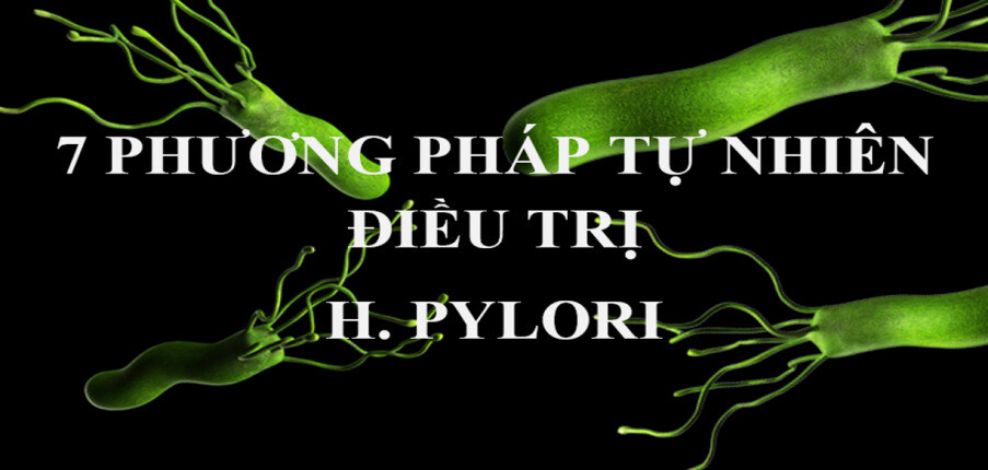 7 phương pháp tự nhiên điều trị H. pylori