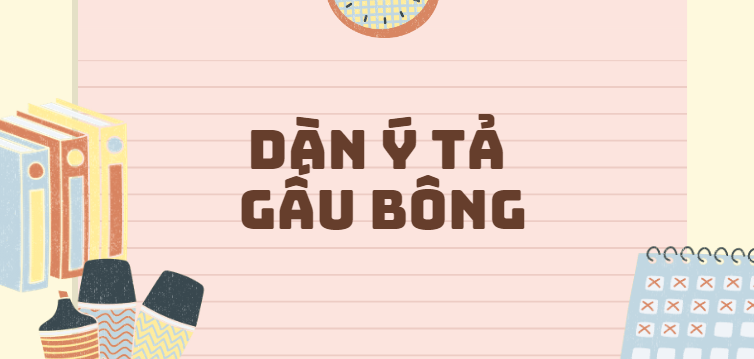 TOP 30 Dàn ý tả gấu bông (2024) SIÊU HAY